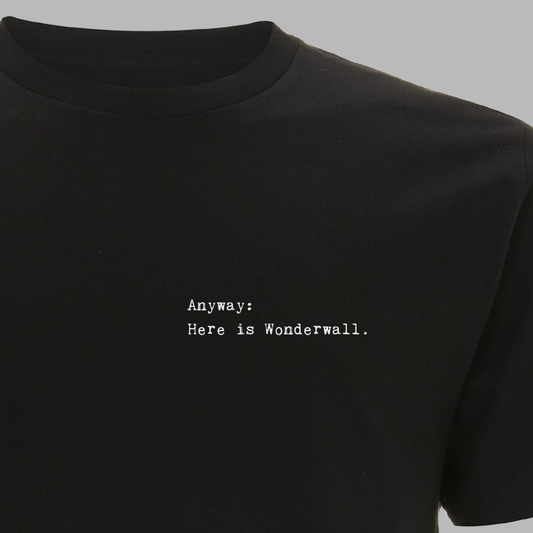 Shirt - "Anyway: Here is Wonderwall"