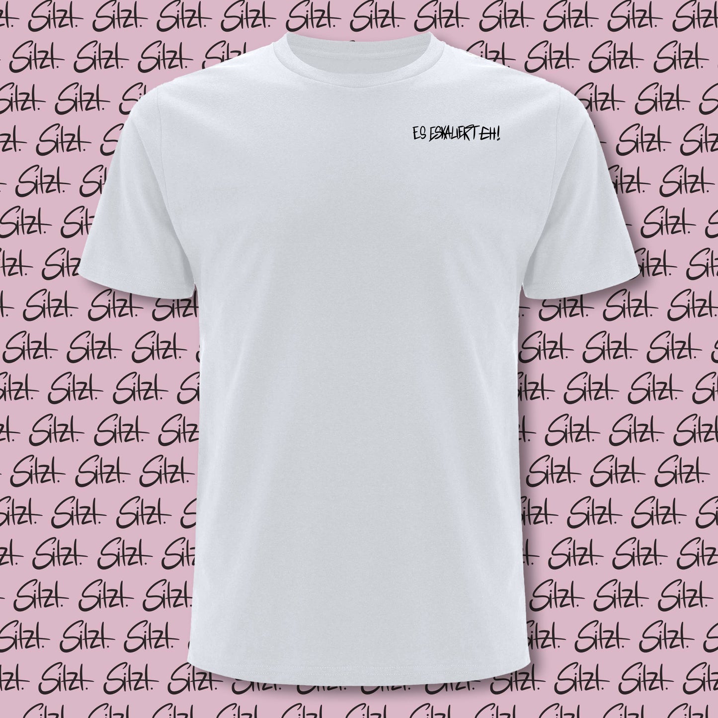 Shirt - "Es eskaliert eh!"