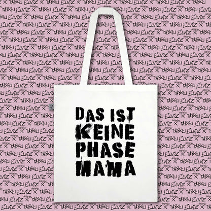 Bag - "Das ist keine Phase Mama"