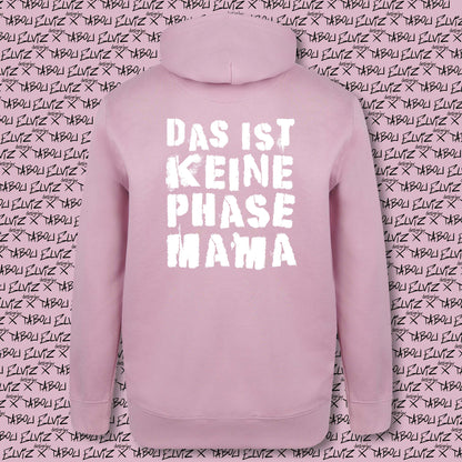 Hoodie - "Das ist keine Phase Mama"